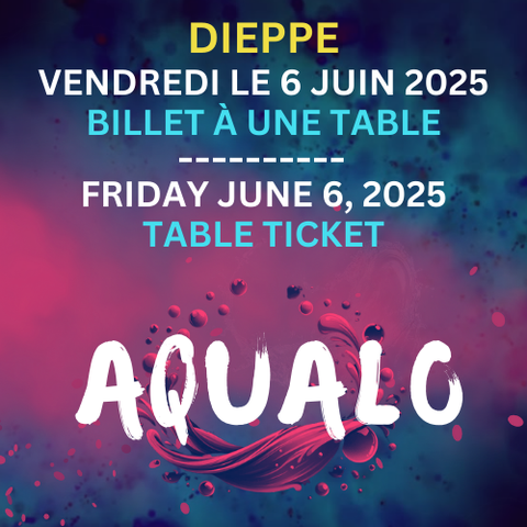 FUSION AQUALO DIEPPE - UNIPLEX - TABLE TICKET AND AFTERPARTY - FRIDAY JUNE 6 2025